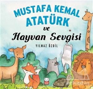 Mustafa Kemal Atatürk Ve Hayvan Sevgisi - Kırmızı Kedi Yayınevi