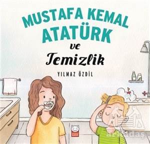 Mustafa Kemal Atatürk Ve Temizlik - Kırmızı Kedi Yayınevi
