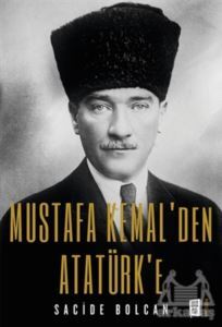 Mustafa Kemal’Den Atatürk’E - 1