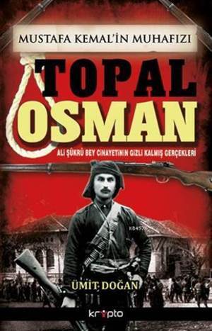 Mustafa Kemalin Muhafızı Topal Osman; Ali Şükrü Bey Cinayetinin Gizli Kalmış Gerçekleri - 1