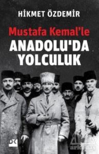 Mustafa Kemal’Le Anadolu’Da Yolculuk - 1