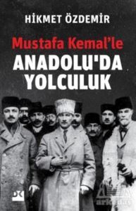 Mustafa Kemal’Le Anadolu’Da Yolculuk - Doğan Kitap
