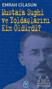 Mustafa Suphi Ve Yoldaşlarını Kim Öldürdü? - 1