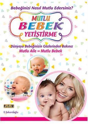 Mutlu Bebek Yetiştirme; Bebeğinizi Nasıl Mutlu Edersiniz? - 1