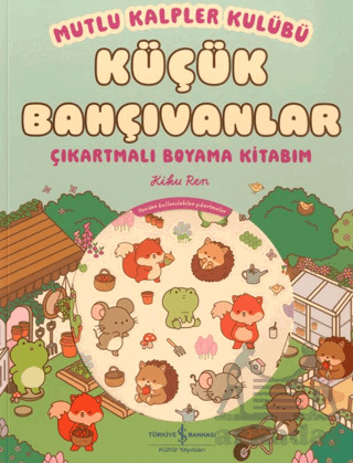 Mutlu Kalpler Kulübü – Küçük Bahçıvanlar – Çıkartmalı Boyama Kitabım