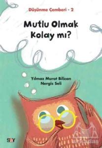 Mutlu Olmak Kolay Mı? - Düşünme Çemberi 2 - Say Yayınları