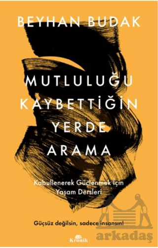 Mutluluğu Kaybettiğin Yerde Arama - Kronik Kitap