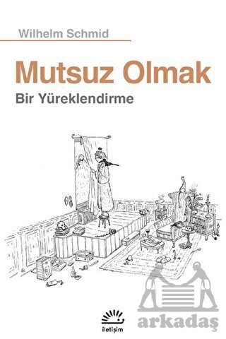 Mutsuz Olmak - İletişim Yayınevi