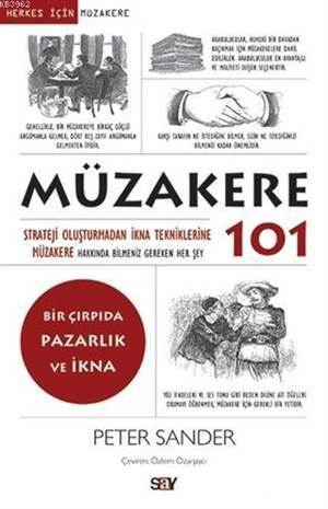 Müzakere 101; Strateji Oluşturmadan İkna Tekniklerine Müzakere Hakkında Bilmemiz Gereken Her Şey - Say Yayınları