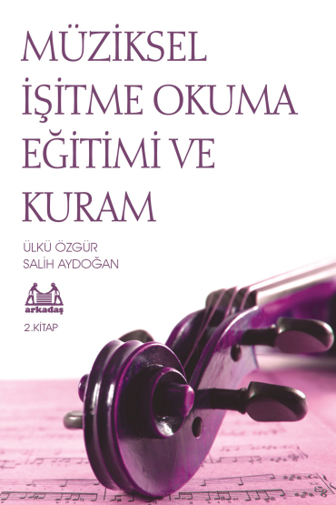 Müziksel İşitme Okuma Eğitimi ve Kuram 2. Kitap - Arkadaş Yayınevi