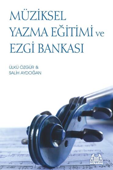 Müziksel Yazma Eğitimi ve Ezgi Bankası - Arkadaş Yayınevi
