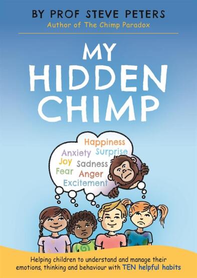 My Hidden Chimp Helping Children to Understand and Manage Their Emotions, Thinking and Behaviour With Ten Helpful Habits - Templar Publishing