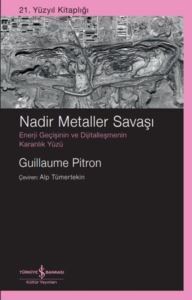 Nadir Metaller Savaşı: Enerji Geçişinin Ve Dijitalleşmenin Karanlık Yüzü - 21. Yüzyıl Kitaplığı - 2