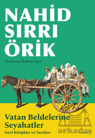 Nahid Sırrı Örik Vatan Beldelerine Seyahatler - Everest Yayınları