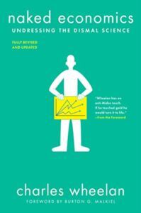 Naked Economics: Undressing The Dismal Science 3Rd Ed. - Norton
