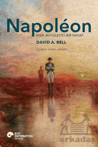Napoleon - Kısa, Büyüleyici Bir Hayat - 1