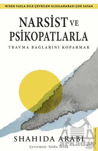 Narsist Ve Psikopatlarla Travma Bağlarını Koparmak - Destek Yayınları