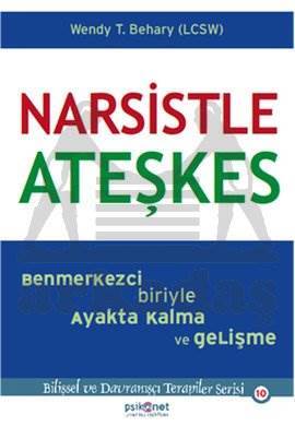 Narsistle Ateşkes; Benmerkezci Biriyle Ayakta Kalma ve Gelişme - Psikonet Yayınları