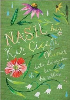 Nasıl Bir Kır Çiçeği Olunur?; Bir Kır Rehberi - 1