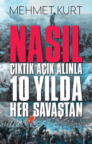 Nasıl Çıktık Açık Alınla 10 Yılda Her Savaştan - 1