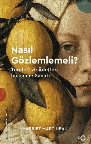 Nasıl Gözlemlemeli? - Töreleri Ve Âdetleri İnceleme Sanatı - Fol Kitap