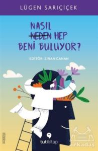 Nasıl Hep Beni Buluyor? - Tuti Kitap