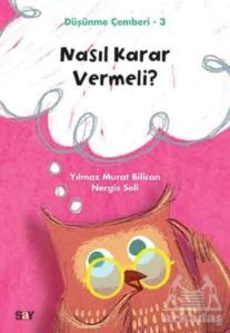 Nasıl Karar Vermeli? - Düşünme Çemberi 3 - Say Yayınları