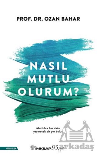 Nasıl Mutlu Olurum? - İnkılap Kitabevi