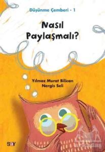 Nasıl Paylaşmalı? - Düşünme Çemberi 1 - Say Yayınları