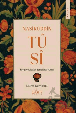 Nasirüddin Tusi & Sevgi Ve Adalet Temelinde Ahlak - 1