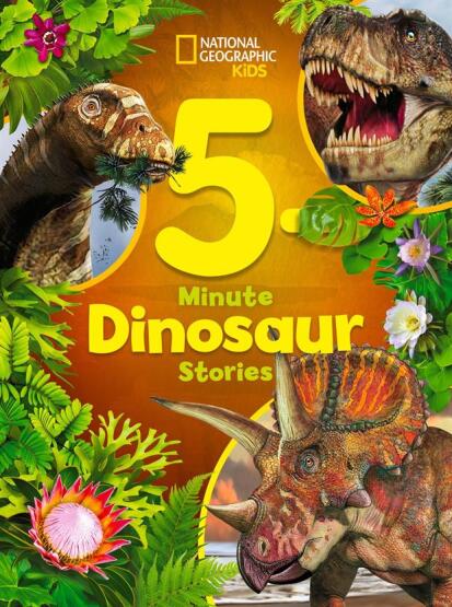 National Geographic Kids 5-Minute Dinosaur Stories - 5-Minute Stories - National Geographic USA