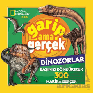 National Geographic Kids – Garip Ama Gerçek Dinozorlar - Beta Kids