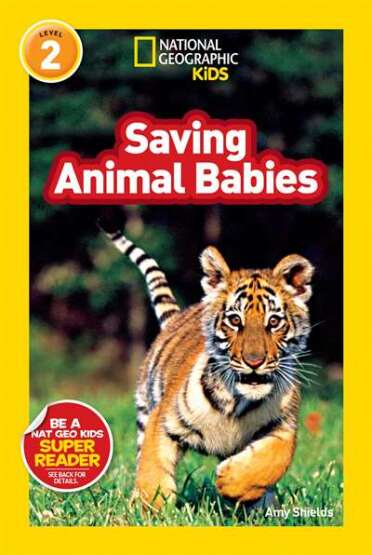 National Geographic Readers: Saving Animal Babies - National Geographic Children's Books USA