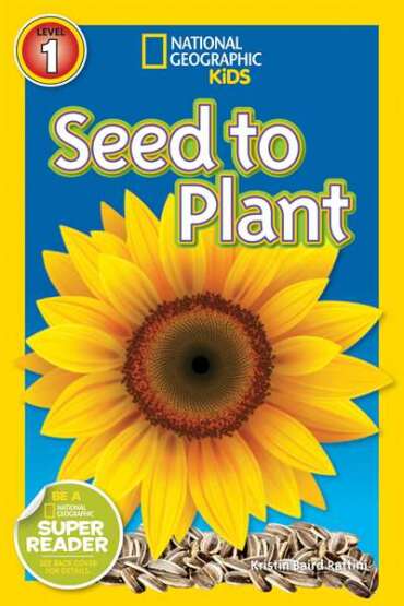 National Geographic Readers: Seed to Plant - 1