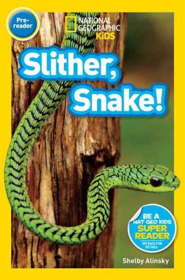 National Geographic Readers: Slither, Snake! - National Geographic Children's Books USA