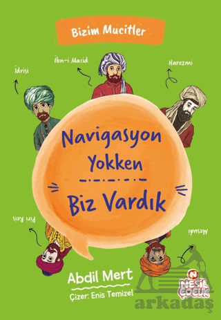 Navigasyon Yokken Biz Vardık - Nesil Çocuk Yayınları