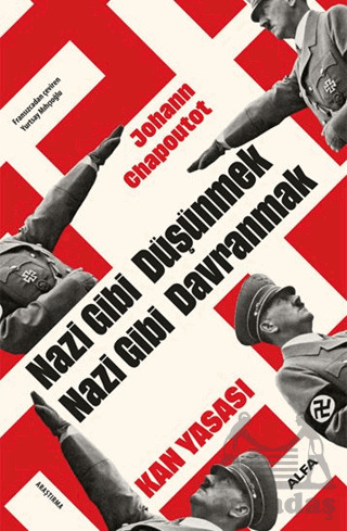 Nazi Gibi Düşünmek Nazi Gibi Davranmak Kan Yasası - Alfa Yayınları