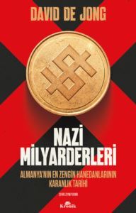 Nazi Milyarderleri - Almanya'nın En Zengin Hanedanlarının Karanlık Tarihi - Kronik Kitap