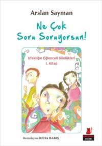 Ne Çok Soru Soruyorsun!; Ufaklığın Eğlenceli Günlükleri 1. Kitap - Kırmızı Kedi Yayınevi