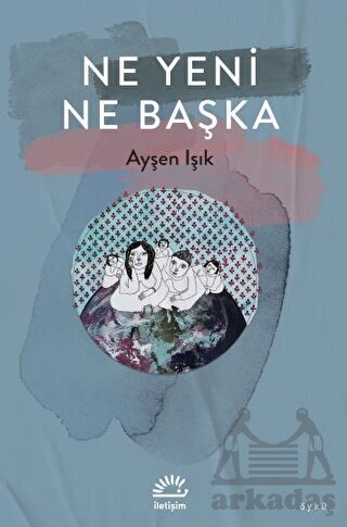 Ne Yeni Ne Başka - İletişim Yayınevi