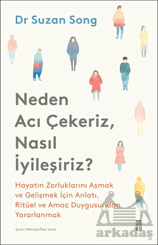 Neden Acı Çekeriz, Nasıl İyileşiriz? - Timaş Yayınları
