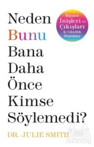 Neden Bunu Bana Daha Önce Kimse Söylemedi ? - Butik Yayınları