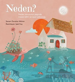 Neden?: Neden Sorusunun Peşinde Masal, Bilim Ve Oyun Yolculuğu - Paraşüt Kitap