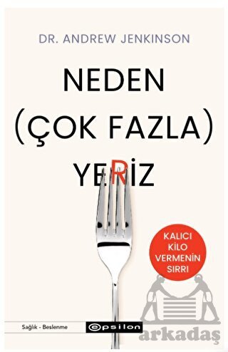 Neden (Çok Fazla) Yeriz - Epsilon Yayınevi