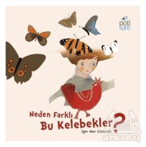 Neden Farklı Bu Kelebekler? - Pötikare Yayıncılık