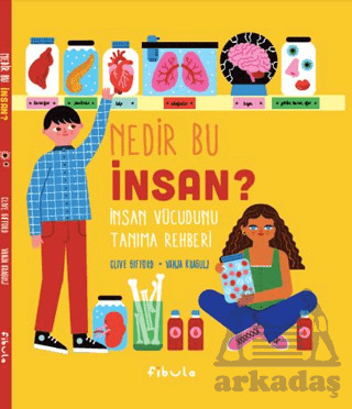 Nedir Bu İnsan? İnsan Vücudunu Tanıma Rehberi - 1