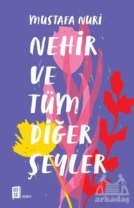 Nehir Ve Tüm Diğer Şeyler - Mona Kitap