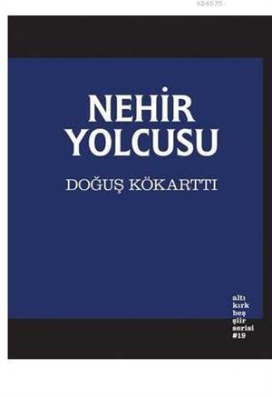 Nehir Yolcusu - Altıkırkbeş Yayınları