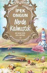 Nerde Kalmıştık; Bir Genç Kızın Gizli Defteri 12 - Artemis Yayınları