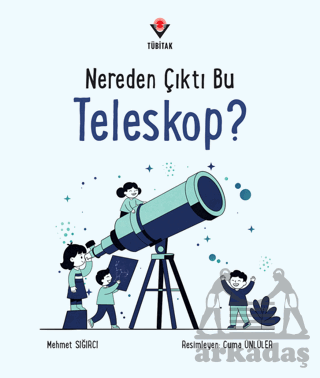 Nereden Çıktı Bu Teleskop? - Tübitak Yayınları